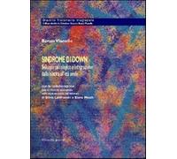 Sindrome di Down. Sviluppo psicologico e integrazione dalla nascita all'et...