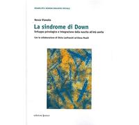 Sindrome di Down. Sviluppo psicologico e integrazione dalla nascita all'età senile