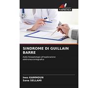 SINDROME DI GUILLAIN BARRE: Dalla fisiopatologia all'esplorazione elettroneuromiografica