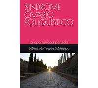 SINDROME OVARIO POLQUISTICO: la oportunidad perdida