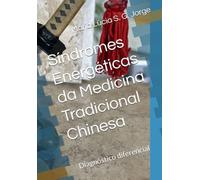 Síndromes Energéticas da Medicina Tradicional Chinesa - 2a.Edição: Diagnóstico diferencial