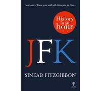 Sinead Fitzgibbon JFK: History in an Hour (Tascabile)