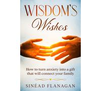 Sinead Flanagan Wisdom's Wishes - How to turn anxiety into a gift th (Tascabile)
