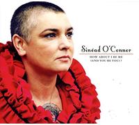 Sinead O'Connor - How About I Be Me(And You Be You)?