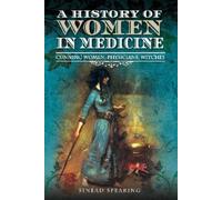 Sinead Spearing A History of Women in Medicine (Tascabile)
