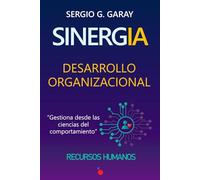SINERGIA: DESARROLLO ORGANIZACIONAL: Gestiona desde las ciencias del comportamiento