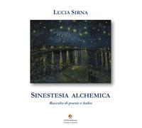 Sinestesia alchemica. Raccolta di poesie e haiku