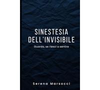 Sinestesia dell'invisibile: Guarda, se riesci a sentire
