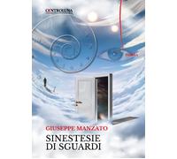 Libri Giuseppe Manzato - Sinestesie Di Sguardi