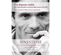Sinestesie. Rivista di studi sulle letterature e le arti europee (2023). Vol. 25: Una disperata vitalità. Pier Paolo Pasolini a cent'anni dalla nascita 1922-2022