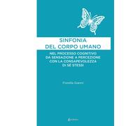 Sinfonia del corpo umano. Nel processo cognitivo da sensazione a percezione con