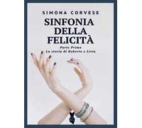Sinfonia della felicità. La storia di Roberto e Livia