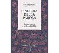 Sinfonia della parola. Leggere, capire e meditare la Bibbia