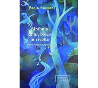 Libri Paola Massoni - Sinfonia Di Un Bosco In Rivolta