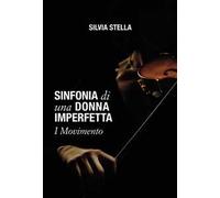 Sinfonia di una donna imperfetta. I movimento