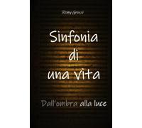 Sinfonia di una vita: Dall'ombra alla luce