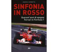 Sinfonia in rosso. Quarant'anni di epopea Ferrari in Formula 1