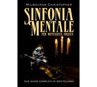 Sinfonia mentale per Mentalista solista: Due show completi di Mentalismo
