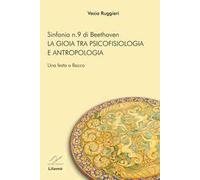 Sinfonia n. 9 di Beethoven. La gioia tra psicofisiologia e antropologia