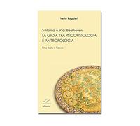 Sinfonia n. 9 di Beethoven. La gioia tra psicofisiologia e antropologia