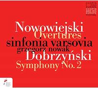 Sinfonia Varsovia; Grzegorz Nowak - Nowowiejski: Overtures / Dobrzynski: Sym No 2