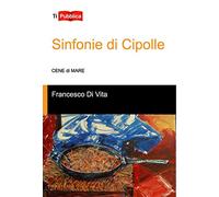Sinfonie di cipolle. Cene di mare