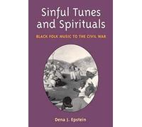 Sinful Tunes and Spirituals : Black Folk Music to the Civil War