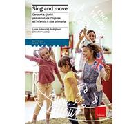Sing and move. Canzoni e giochi per imparare l’inglese all'infanzia e alla primaria