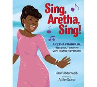 Sing, Aretha, Sing!: Aretha Franklin, Respect, and the Civil Rights Movement