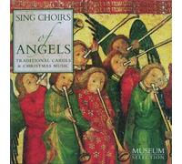 Sing Choirs Of Angels - Traditional Carols & Christmas Music [UK Import]