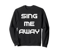 Sing Me Away Felpa