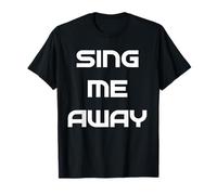 Sing Me Away Maglietta
