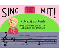 SING MIT Ach, śpij, kochanie: Polnisches Schlaflied auf Deutsch - Zweisprachiges Kinderbuch mit Musiknoten, Kultur & Geschichte