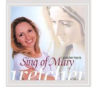Sing of Mary by Gretchen Harris