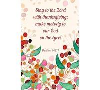 Sing to the Lord with Thanksgiving Bible Verse Journal - 100 Lined Pages | Christian Gratitude Notebook, Psalm 147:7, Watercolor Red Berries Cover