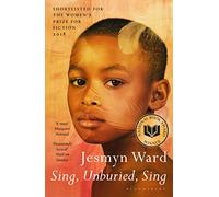 Sing, Unburied, Sing: SHORTLISTED FOR THE WOMEN'S PRIZE FOR FICTION 2018