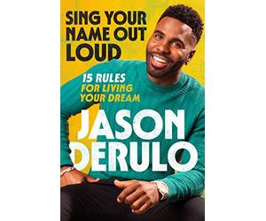 Sing Your Name Out Loud: 15 Rules for Living Your Dream