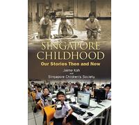 Singapore Childhood: Our Stories Then And Now (Tascabile)