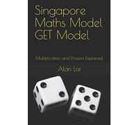 Singapore Maths Model GET Model: Multiplication and Division Explained