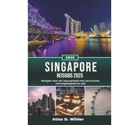 SINGAPORE REISGIDS 2025: Navigeer door de Leeuwenstad met vertrouwen, nieuwsgierigheid en stijl