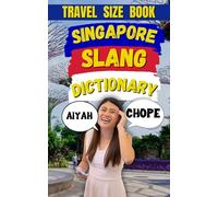 Singapore Slang Dictionary: The Ultimate Guide to Tok Cock Like a True Local: 12