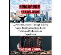 Singapore Travel Guide 2025: A Personal Journey Through Hidden Gems, Iconic Attractions, Local Foods, and Unforgettable Experiences.