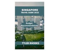 SINGAPORE TRAVEL GUIDE 2025: Discover the City’s Top Landmarks and Hidden Gems