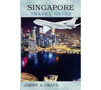 Singapore Travel Guide: Savor the sights, sounds, and Flavors