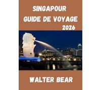 Singapour Guide de voyage 2026