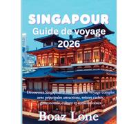 Singapour Guide de voyage 2026: Découvrez Singapour 2026 : Guide de voyage complet avec principales attractions, trésors cachés, gastronomie, culture et conseils locaux