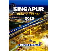 SINGAPUR GUÍA DE TRENES 2026