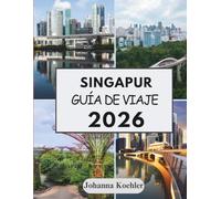 SINGAPUR GUÍA DE VIAJE 2026