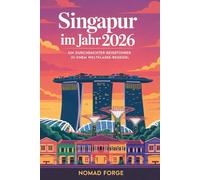 Singapur im Jahr 2026: Ein Durchdachter Reiseführer zu Einem Weltklasse-Reiseziel