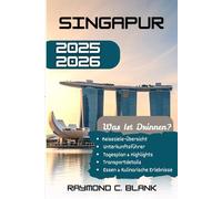 SINGAPUR REISEFÜHRER 2025-2026: ENTHÜLLUNG VON SINGAPURS KULTUR, KÜCHE UND STADTABENTEUERN